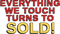 Everything We Touch Turns to SOLD!